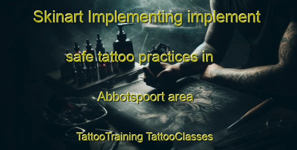 Skinart Implementing implement safe tattoo practices in Abbotspoort area | #TattooTraining #TattooClasses #SkinartTraining-South Africa