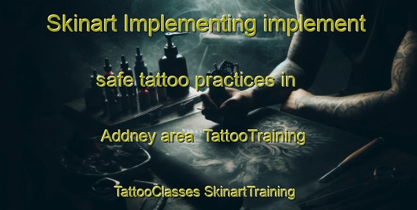 Skinart Implementing implement safe tattoo practices in Addney area | #TattooTraining #TattooClasses #SkinartTraining-South Africa