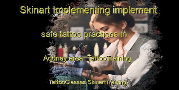 Skinart Implementing implement safe tattoo practices in Addney area | #TattooTraining #TattooClasses #SkinartTraining-South Africa