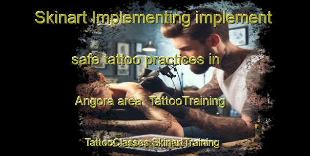 Skinart Implementing implement safe tattoo practices in Angora area | #TattooTraining #TattooClasses #SkinartTraining-South Africa