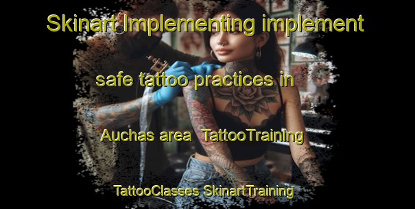 Skinart Implementing implement safe tattoo practices in Auchas area | #TattooTraining #TattooClasses #SkinartTraining-South Africa