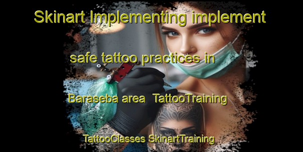 Skinart Implementing implement safe tattoo practices in Baraseba area | #TattooTraining #TattooClasses #SkinartTraining-South Africa