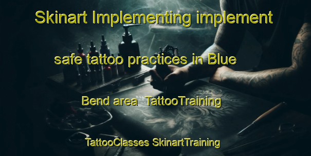 Skinart Implementing implement safe tattoo practices in Blue Bend area | #TattooTraining #TattooClasses #SkinartTraining-South Africa