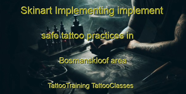 Skinart Implementing implement safe tattoo practices in Bosmanskloof area | #TattooTraining #TattooClasses #SkinartTraining-South Africa