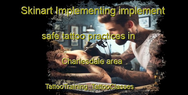 Skinart Implementing implement safe tattoo practices in Charlesdale area | TattooTraining | TattooClasses | SkinartTraining-South Africa