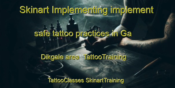 Skinart Implementing implement safe tattoo practices in Ga Dikgale area | #TattooTraining #TattooClasses #SkinartTraining-South Africa