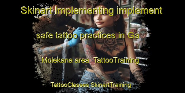 Skinart Implementing implement safe tattoo practices in Ga Molekana area | #TattooTraining #TattooClasses #SkinartTraining-South Africa