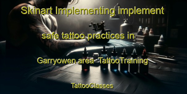 Skinart Implementing implement safe tattoo practices in Garryowen area | TattooTraining | TattooClasses | SkinartTraining-South Africa