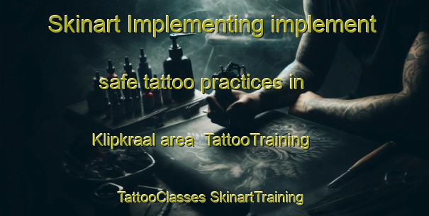 Skinart Implementing implement safe tattoo practices in Klipkraal area | #TattooTraining #TattooClasses #SkinartTraining-South Africa