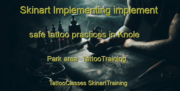 Skinart Implementing implement safe tattoo practices in Knole Park area | #TattooTraining #TattooClasses #SkinartTraining-South Africa