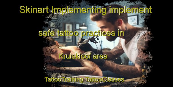 Skinart Implementing implement safe tattoo practices in Kruiskloof area | #TattooTraining #TattooClasses #SkinartTraining-South Africa