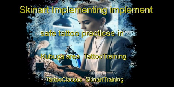 Skinart Implementing implement safe tattoo practices in Kubuga area | TattooTraining | TattooClasses | SkinartTraining-South Africa