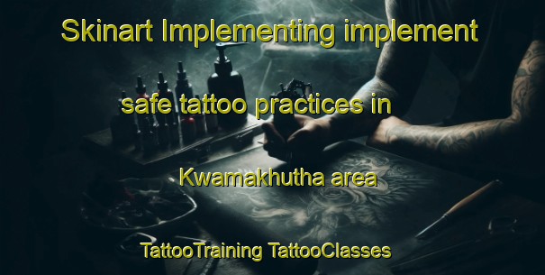 Skinart Implementing implement safe tattoo practices in Kwamakhutha area | #TattooTraining #TattooClasses #SkinartTraining-South Africa