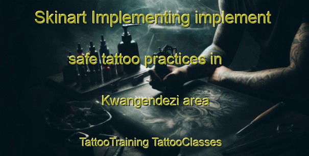 Skinart Implementing implement safe tattoo practices in Kwangendezi area | #TattooTraining #TattooClasses #SkinartTraining-South Africa