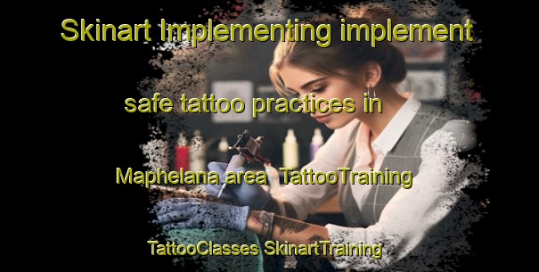 Skinart Implementing implement safe tattoo practices in Maphelana area | #TattooTraining #TattooClasses #SkinartTraining-South Africa