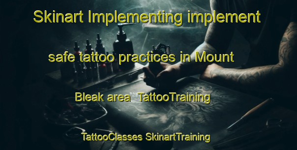 Skinart Implementing implement safe tattoo practices in Mount Bleak area | #TattooTraining #TattooClasses #SkinartTraining-South Africa