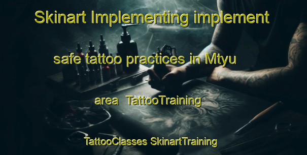 Skinart Implementing implement safe tattoo practices in Mtyu area | #TattooTraining #TattooClasses #SkinartTraining-South Africa