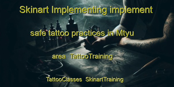 Skinart Implementing implement safe tattoo practices in Mtyu area | TattooTraining | TattooClasses | SkinartTraining-South Africa