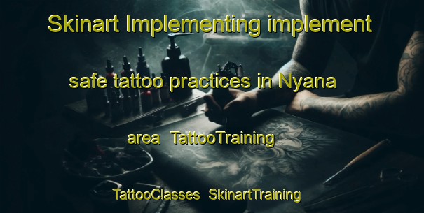 Skinart Implementing implement safe tattoo practices in Nyana area | TattooTraining | TattooClasses | SkinartTraining-South Africa