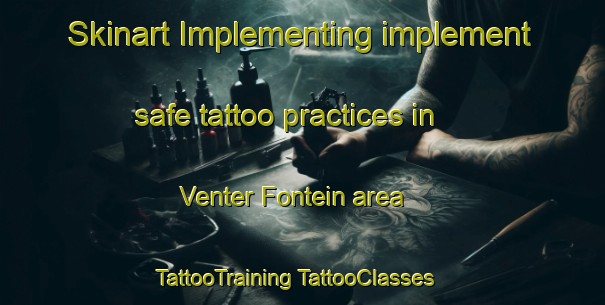 Skinart Implementing implement safe tattoo practices in Venter Fontein area | #TattooTraining #TattooClasses #SkinartTraining-South Africa