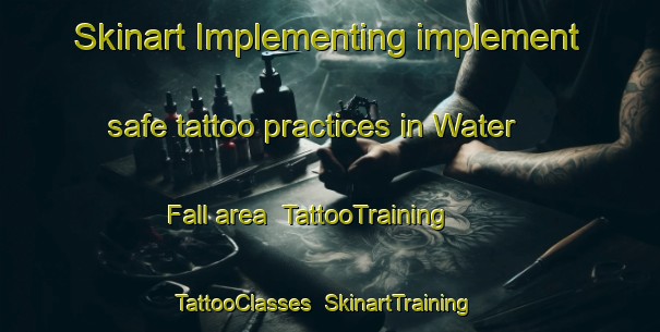 Skinart Implementing implement safe tattoo practices in Water Fall area | TattooTraining | TattooClasses | SkinartTraining-South Africa