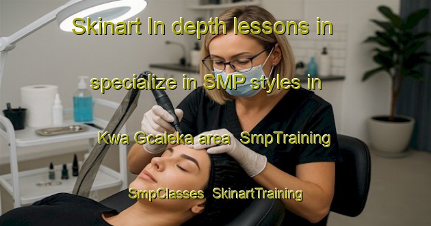 Skinart In-depth lessons in specialize in SMP styles in Kwa Gcaleka area | SmpTraining | SmpClasses | SkinartTraining-South Africa