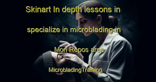 Skinart In-depth lessons in specialize in microblading in Mon Repos area | MicrobladingTraining | MicrobladingClasses | SkinartTraining-South Africa