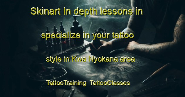 Skinart In-depth lessons in specialize in your tattoo style in Kwa Nyokana area | TattooTraining | TattooClasses | SkinartTraining-South Africa