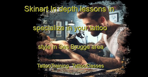 Skinart In-depth lessons in specialize in your tattoo style in Ses Brugge area | TattooTraining | TattooClasses | SkinartTraining-South Africa