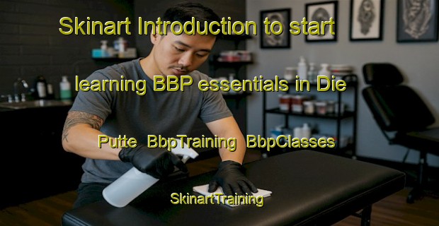 Skinart Introduction to start learning BBP essentials in Die Putte | BbpTraining | BbpClasses | SkinartTraining-South Africa