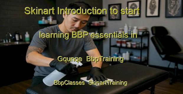 Skinart Introduction to start learning BBP essentials in Gqunqe | BbpTraining | BbpClasses | SkinartTraining-South Africa