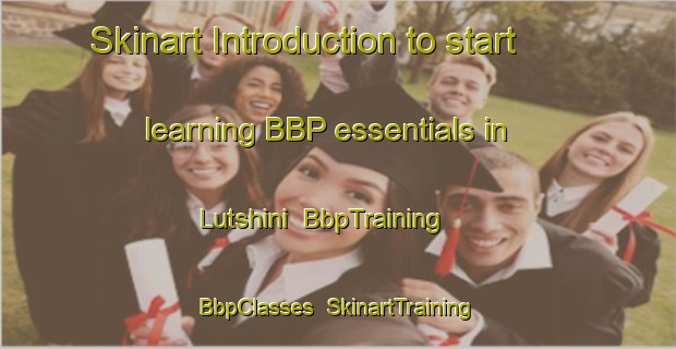 Skinart Introduction to start learning BBP essentials in Lutshini | BbpTraining | BbpClasses | SkinartTraining-South Africa