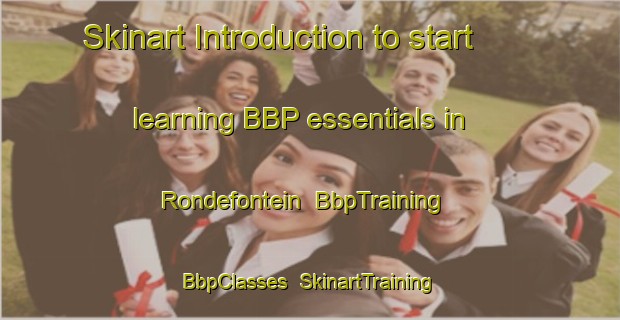 Skinart Introduction to start learning BBP essentials in Rondefontein | BbpTraining | BbpClasses | SkinartTraining-South Africa
