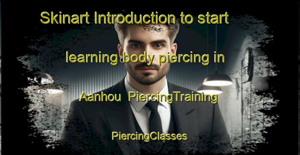 Skinart Introduction to start learning body piercing in Aanhou | #PiercingTraining #PiercingClasses #SkinartTraining-South Africa