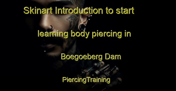 Skinart Introduction to start learning body piercing in Boegoeberg Dam | #PiercingTraining #PiercingClasses #SkinartTraining-South Africa