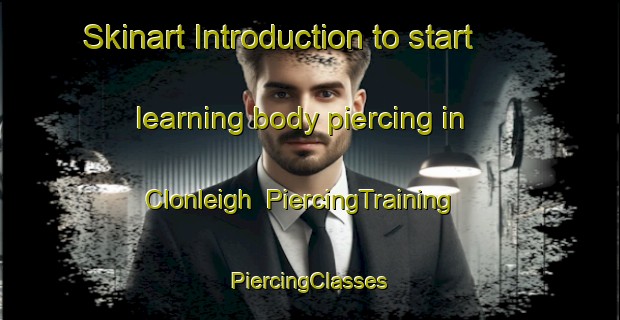 Skinart Introduction to start learning body piercing in Clonleigh | #PiercingTraining #PiercingClasses #SkinartTraining-South Africa