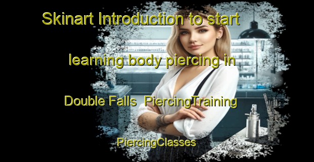 Skinart Introduction to start learning body piercing in Double Falls | #PiercingTraining #PiercingClasses #SkinartTraining-South Africa