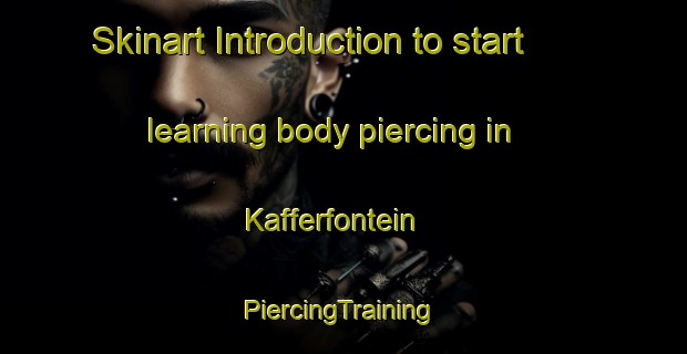 Skinart Introduction to start learning body piercing in Kafferfontein | #PiercingTraining #PiercingClasses #SkinartTraining-South Africa