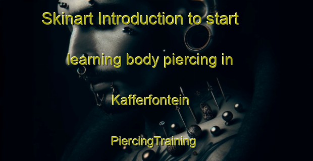 Skinart Introduction to start learning body piercing in Kafferfontein | #PiercingTraining #PiercingClasses #SkinartTraining-South Africa