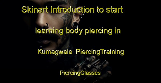 Skinart Introduction to start learning body piercing in Kumagwala | #PiercingTraining #PiercingClasses #SkinartTraining-South Africa