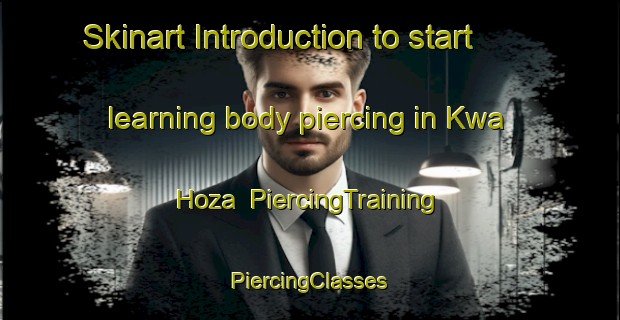 Skinart Introduction to start learning body piercing in Kwa Hoza | #PiercingTraining #PiercingClasses #SkinartTraining-South Africa