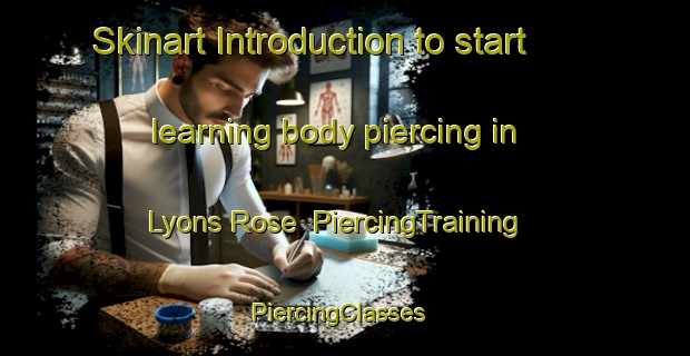 Skinart Introduction to start learning body piercing in Lyons Rose | PiercingTraining | PiercingClasses | SkinartTraining-South Africa