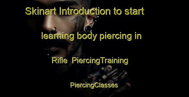 Skinart Introduction to start learning body piercing in Rifle | #PiercingTraining #PiercingClasses #SkinartTraining-South Africa