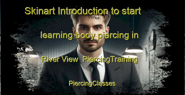 Skinart Introduction to start learning body piercing in River View | #PiercingTraining #PiercingClasses #SkinartTraining-South Africa