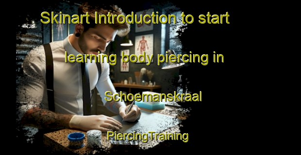 Skinart Introduction to start learning body piercing in Schoemanskraal | #PiercingTraining #PiercingClasses #SkinartTraining-South Africa