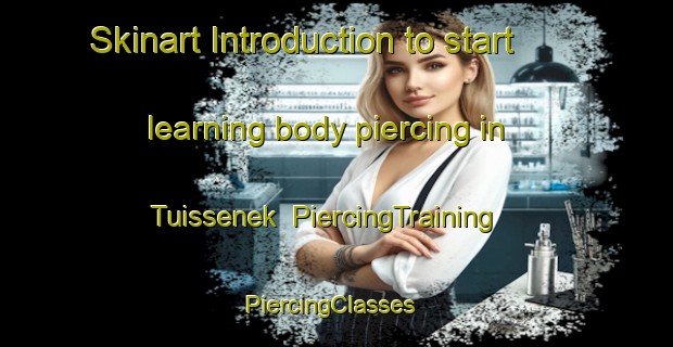 Skinart Introduction to start learning body piercing in Tuissenek | PiercingTraining | PiercingClasses | SkinartTraining-South Africa