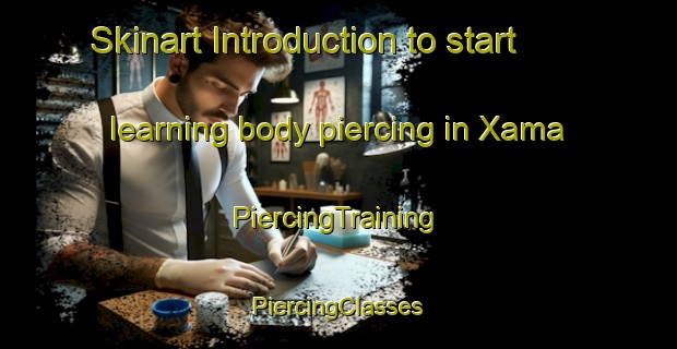 Skinart Introduction to start learning body piercing in Xama | #PiercingTraining #PiercingClasses #SkinartTraining-South Africa