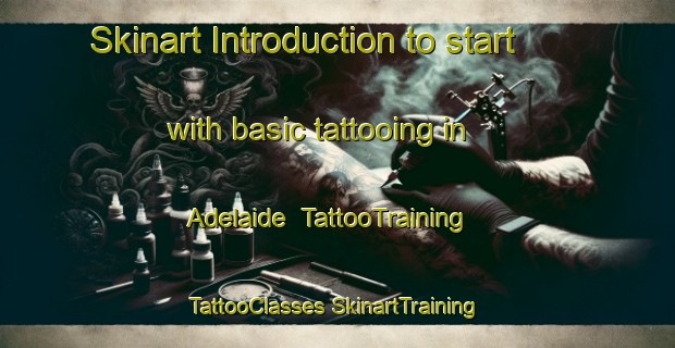 Skinart Introduction to start with basic tattooing in Adelaide | #TattooTraining #TattooClasses #SkinartTraining-South Africa