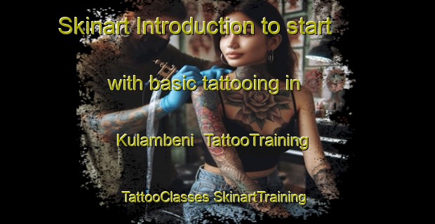 Skinart Introduction to start with basic tattooing in Kulambeni | #TattooTraining #TattooClasses #SkinartTraining-South Africa