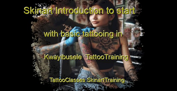 Skinart Introduction to start with basic tattooing in Kwayibusele | #TattooTraining #TattooClasses #SkinartTraining-South Africa